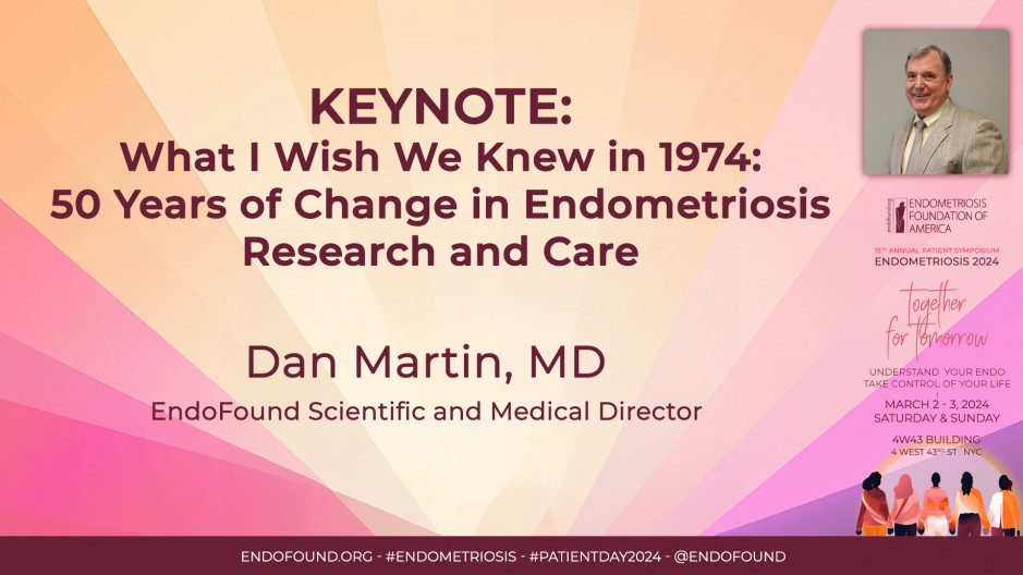 KEYNOTE: What I Wish We Knew in 1974: 50 Years of Change in Endometriosis Research and Care - Dan Martin, MD