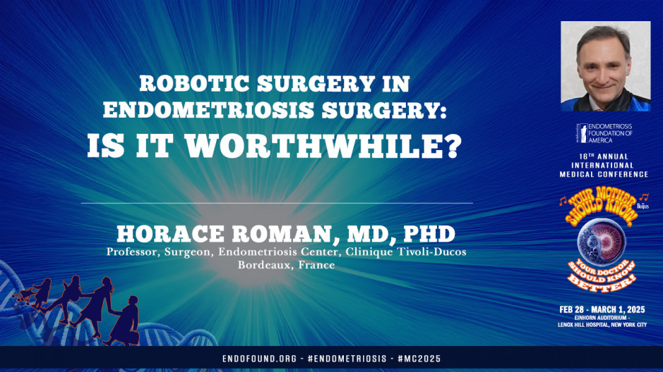 Robotic Surgery in Endometriosis Surgery: Is It Worthwhile? - Horace Roman, MD, PhD
