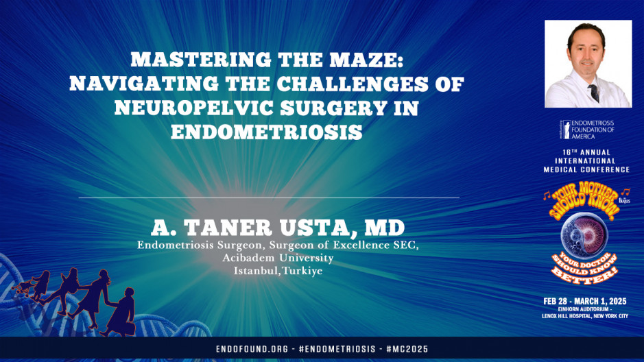 Navigating the Challenges of Neuropelvic Surgery in Endometriosis - A. Taner Usta, MD