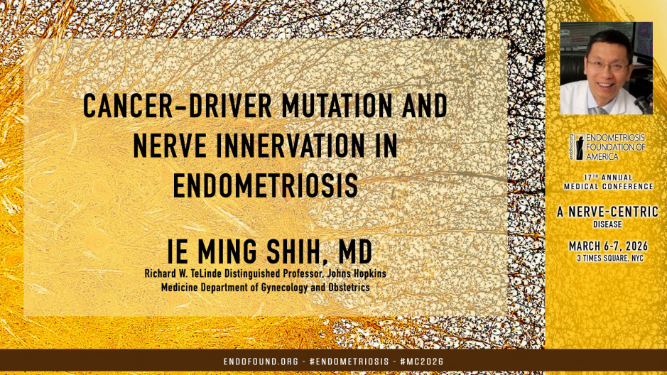 Ie Ming Shih, MD - Cancer-driver Mutation and Nerve Innervation in Endometriosis
