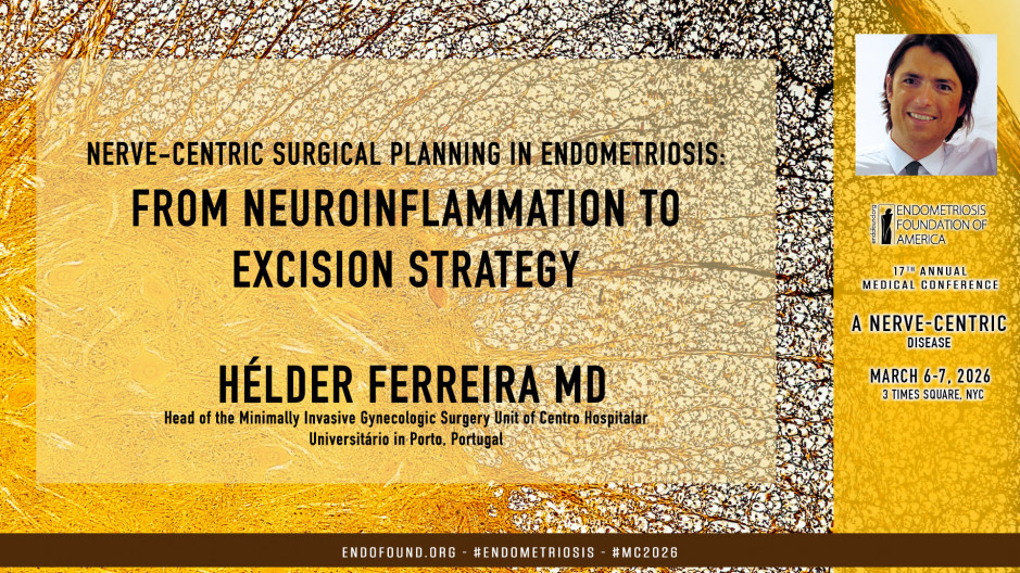 Hélder Ferreira MD - Nerve-Centric Surgical Planning in Endometriosis: From Neuroinflammation to Excision Strategy