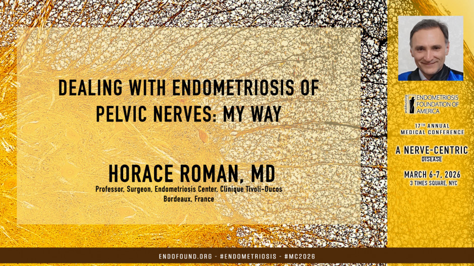 Horace Roman, MD - Dealing with endometriosis of pelvic nerves: My way