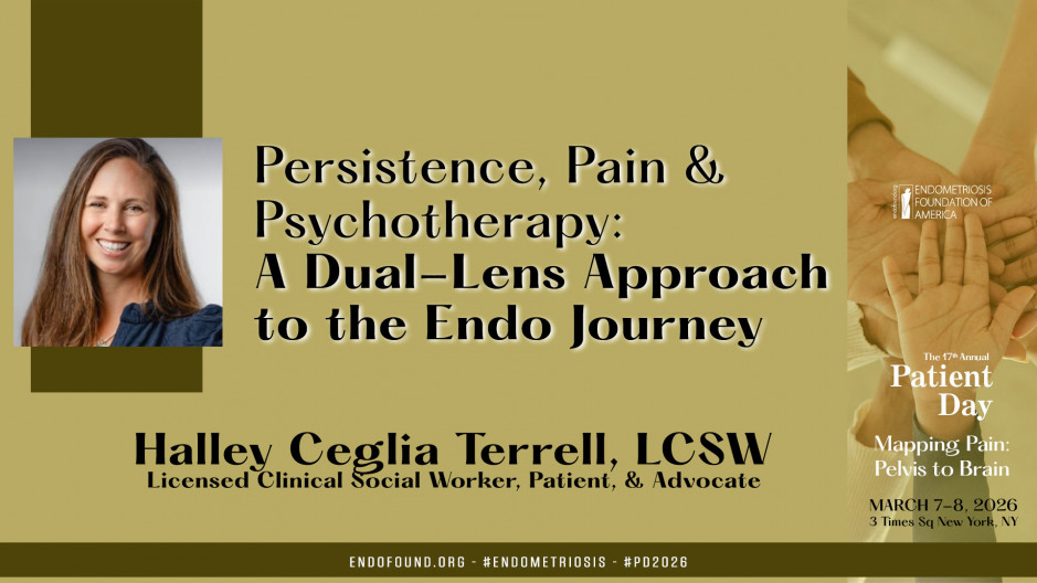 Halley Ceglia Terrell, LCSW - Persistence, Pain & Psychotherapy: A Dual-Lens Approach to the Endo Journey