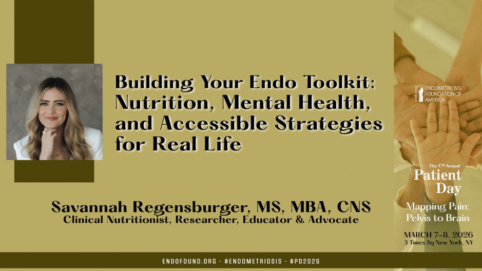 Savannah Regensburger, MS, MBA, CNS - Building Your Endo Toolkit: Nutrition, Mental Health, and Accessible Strategies for Real Life