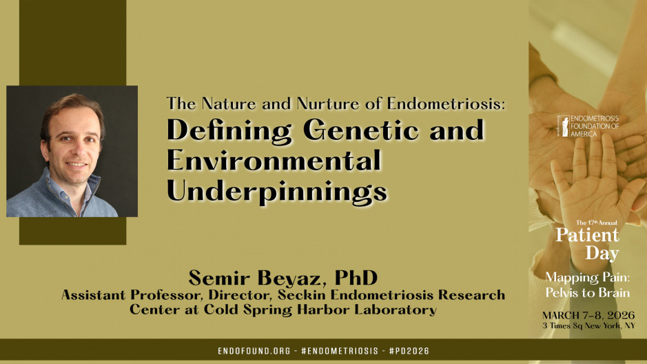 Semir Beyaz, PhD - The Nature and Nurture of Endometriosis: Defining Genetic and Environmental Underpinnings