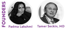 Founders: Padma Lakshmi, Tamer Seckin, MD